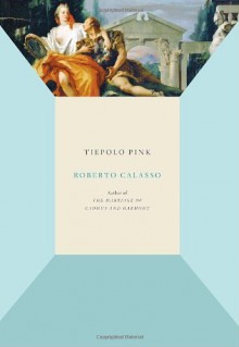 Tiepolo Pink - Roberto Calasso