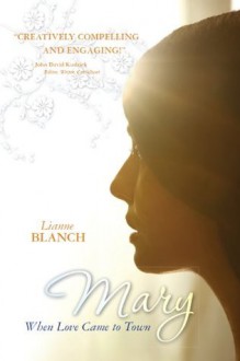 Mary: When Love Came To Town - Lianne Blanch