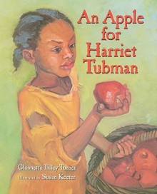 An Apple for Harriet Tubman [With DVD] - Glennette Tilley Turner, Susan Keeter