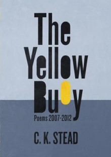 The Yellow Buoy: Poems 2007-2012 - C.K. Stead