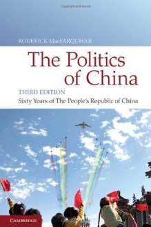 The Politics of China - Roderick MacFarquhar