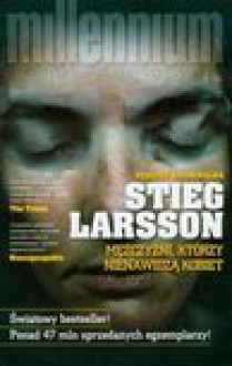 Mężczyźni, którzy nienawidzą kobiet t.1 - Stieg Larsson