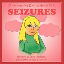 Understanding Special Needs Kids: Seizures - Amy Hessman