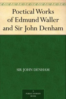 Poetical Works of Edmund Waller and Sir John Denham - Sir John Denham, Edmund Waller