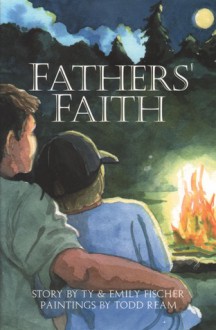 Father's Faith (Phonics Museum, Volume 31) - Ty Fischer, Emily Fischer, Todd Ream