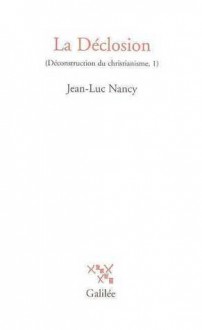 Deconstruction Du Christianisme, Vol 1. La Declosion - Jean-Luc Nancy