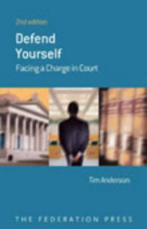 Defend Yourself: Facing A Charge In Court - Tim Anderson