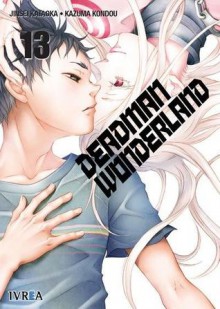 Deadman Wonderland, Volume 13 (Deadman Wonderland, #13) - Jinsei Kataoka, Kazuma Kondou