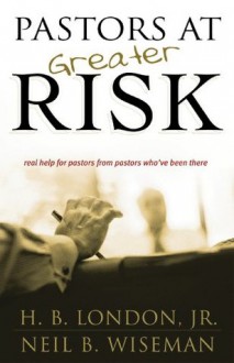 Pastors at Greater Risk - H. B. London, Neil B. Wiseman