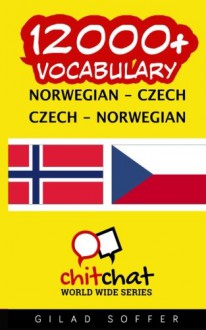 12000+ Norwegian - Czech Czech - Norwegian Vocabulary (Norwegian Edition) - Gilad Soffer