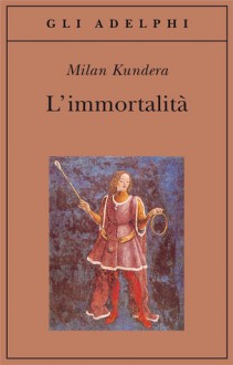 L'immortalità - Milan Kundera