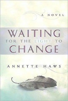 Waiting for the Light to Change - Annette Haws