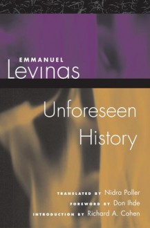Unforeseen History - Emmanuel Lévinas, Emmanuel Lévinas, Nidra Poller