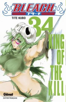 Bleach, Tome 34: King of the Kill - Tite Kubo