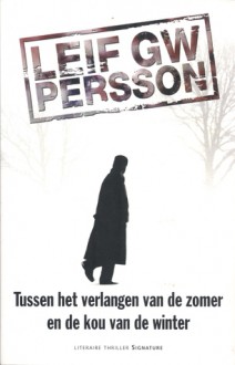 Tussen het verlangen van de zomer en de kou van de winter (The Fall of the Welfare State, #1) - Leif G.W. Persson, Elina van der Heijden, Wiveca Jongeneel