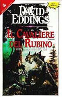 Il cavaliere del rubino (Epopea degli Elene, #2) - David Eddings, Grazia Gatti