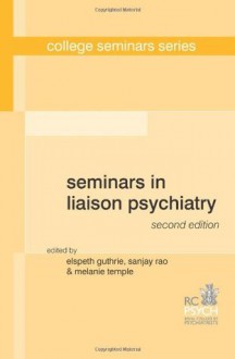 Seminars in Liaison Psychiatry. - Elspeth Guthrie