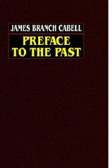 Preface to the Past - James Branch Cabell