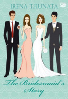 The Bridesmaid's Story - Irena Tjiunata