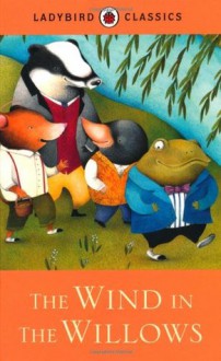 The Wind in the Willows. Based on the Work of Kenneth Grahame - Kenneth Grahame