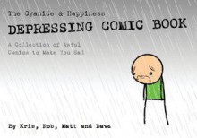 The Cyanide & Happiness Depressing Comic Book - Rob DenBleyker, Kris Wilson, Matt Melvin, Dave McElfatrick