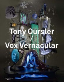 Tony Oursler / Vox Vernacular - Laurent Busine, Denis Gielen, Tony Oursler, Billy Rubin