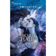 Kiss Me Deadly (Bewitching the Dark, #2) - Michele Hauf