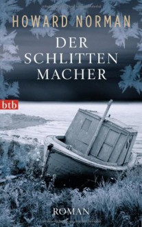 Der Schlittenmacher - Howard Norman