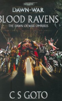 Blood Ravens: The Dawn of War Omnibus - Cassern S. Goto