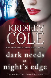 Dark Needs at Night's Edge (Immortals After Dark 5) - Kresley Cole