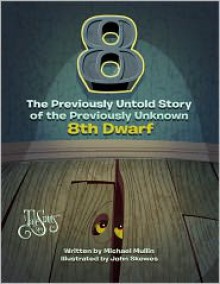 8: The Previously Untold Story of the Previously Unknown 8th Dwarf - Michael Mullin