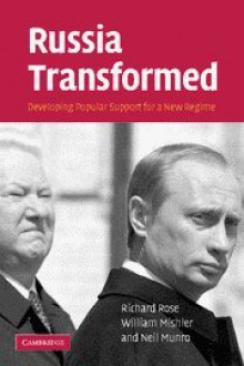 Russia Transformed: Developing Popular Support for a New Regime - Richard Rose, William Mishler, Neil Munro