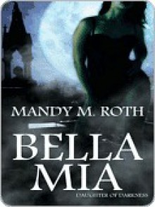 Bella Mia - Mandy M. Roth