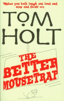 The Better Mousetrap - Tom Holt