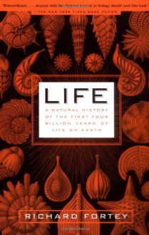 Life: A Natural History of the First Four Billion Years - Richard Fortey