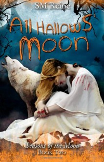 All Hallows' Moon: Seasons of the Moon - S M Reine