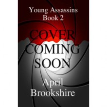 Untitled (Young Assassins, #2) - April Brookshire