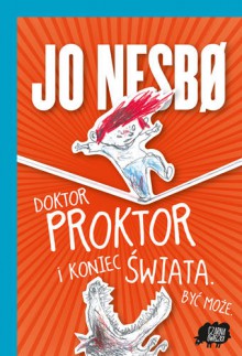 Doktor Proktor i koniec świata. Być może - Jo Nesbo