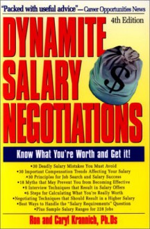 Dynamite Salary Negotiations, 4th Edition: Know What You're Worth and Get It! - Ronald Krannich, Caryl Krannich