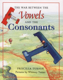 The War Between The Vowels And The Consonants - Priscilla Turner