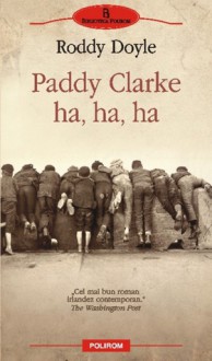 Paddy Clarke ha, ha, ha - Roddy Doyle, Ionuţ Chiva