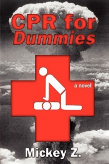 CPR for Dummies - Mickey Z.