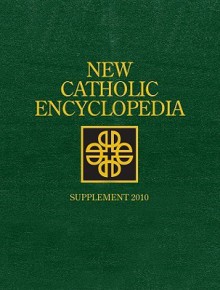 New Catholic Encyclopedia: Supplement 2010 (New Catholic Encyclopedia Supplement) - Robert L. Fastiggi, Joseph W. Koterski, Frank J. Coppa