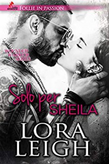 Solo per Sheila - Lora Leigh