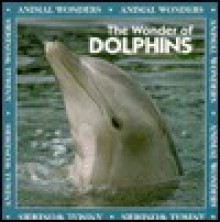 The Wonder Of Dolphins - Rita Ritchie, Patricia Corrigan, John F. McGee, Flip Nicklin