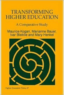 Transforming Higher Education: A Comparative Study - Maurice Kogan, Mary Henkel, Ivar Bleiklie