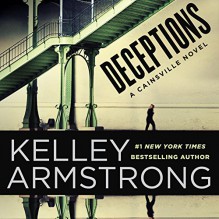 Deceptions: A Cainsville Novel, Book 3 - -Penguin Audio-,Kelley Armstrong,Mozhan Marno,Carine Montbertrand