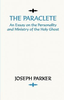 The Paraclete - Joseph Parker