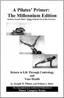 A Pilates Primer: The Combo Millennium Edition - Joseph Pilates, Judd Robbins