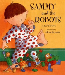 Sammy and the Robots - Ian Whybrow, Adrian Reynolds